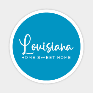 Louisiana: Home Sweet Home Magnet